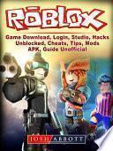 Roblox Game, Download, Login, Studio, Hacks, Unblocked, Cheats, Tips, Mods, APK, Guide Unofficial
