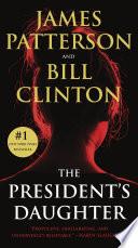 The President's Daughter: A Thriller - James Patterson, Bill Clinton